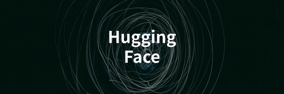 Hugging Faceの使い方を初心者向けに解説する記事を公開