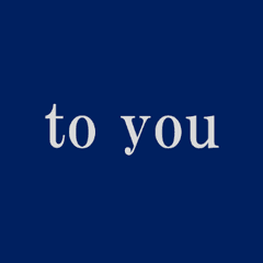 to you