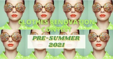 Clothes Renovation Contest PRE-SUMMER 2021