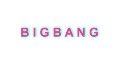 B I G B A N G