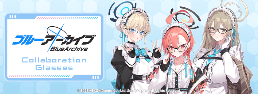 「ブルーアーカイブ」コラボレーション眼鏡第2弾！	
美甘ネル モデル、室笠アカネ モデル、飛鳥馬トキ モデルが登場！