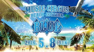 『BLUE by MUSIC CIRCUS～BEACH EDITION～』 7