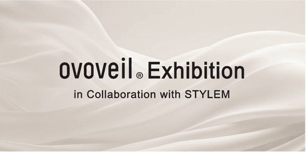 繊維専門商社のスタイレム瀧定大阪株式会社と事業者向け共同展示会 「ovoveil Exhibition in Collaboration with STYLEM」を開催
