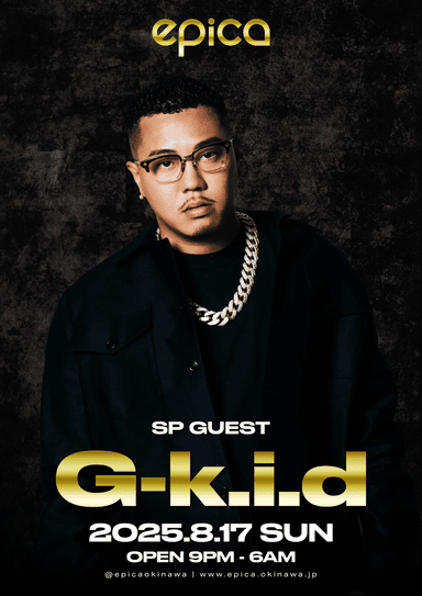2025年8月17日(日)元BAD HOPのメンバー【G-k.i.d】が「EPICA•沖縄」に 2025年8月17日(日)元BAD HOPのメンバー【G-k.i.d】が「EPICA•沖縄」に