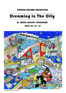 YUTAKA NOJIMA EXHIBITIONー Dreaming In The City ー