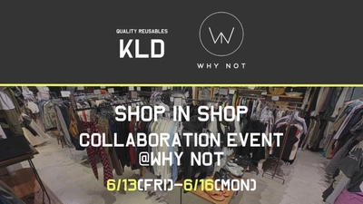 「KLD」 × 「WHY NOT」 SHOP IN SHOP コラボレーションイベント開催