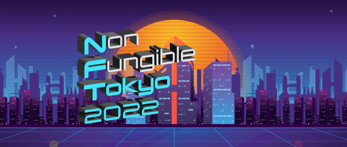 Non Fungible Tokyo 2022にオンライン参加してみた