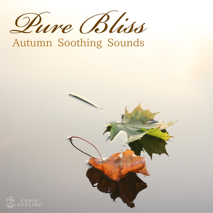 「Pure Bliss "Autumn Soothing Sounds“」