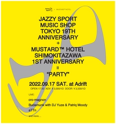 JAZZY SPORT MUSIC SHOP TOKYOの19周年と MUSTARD™ HOTEL SHIMOKITAZAWAの1周年を祝う アニバーサリーパーティーをAdriftにて開催