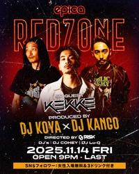 2025年11月14日(金)、15日(土)の2日間「EPICA・沖縄」にてDJ KOYA & DJ KANGOプロデュース【RED ZONE “第2章” ~沖縄編~】第9弾、開催決定！1日目のスペシャルゲストは東京よりDJ KEKKEを迎え、よりバージョンアップしたパーティーをバックアップ！
