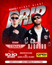 2025年10月10日(金)沖縄「CLUB•EPICA」にてDJ DANBOプロデュース【DRIP】開催！！