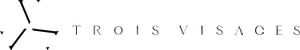 TROIS VISAGES