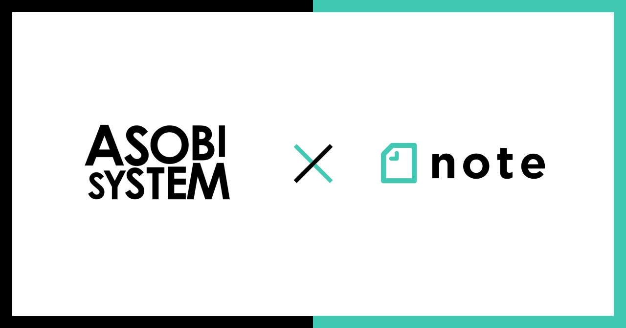 日本のポップカルチャーを牽引するアソビシステムがnoteと業務提携。