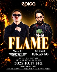 情熱が燃え続ける夜—— 2025年10月17日(金)、EPICA・沖縄にて DJ 2FLiiプロデュース【FLAME】Vol.5を開催！ 東京クラブシーンを代表するレジェンド、DJ KANGO が出演！！