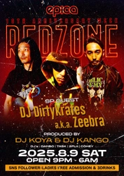 2025年8月9日(土)沖縄「CLUB EPICA」にて 【RED ZONE 第2章.沖縄編 vol.7】 DJ KOYA & DJ KANGO プロデュース、 スペシャルゲストに、 DJ Dirtykrates a.k.a. Zeebraを迎え開催決定！