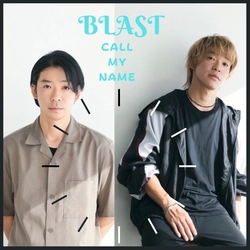 【J-POP×14言語】BLASTの“CALL MY NAME” EP、 6/27世界同時リリース！