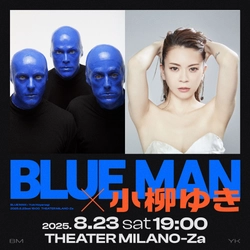 ブルーマングループ2025新宿公演に"小柳ゆき’’がゲストボーカルとして登場！