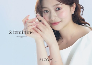 もっと自由に、愛らしく。一歩先へ　 BLOOM 2025 Summer Collection 新登場　 2025年4月26日(土)より全国のBLOOMにて販売開始。 ベーシックジュエリーをBLOOMらしく再解釈した 上品な新作フェミニンジュエリーが登場