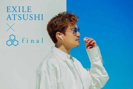 【EXILE ATSUSHI × final】新ビジュアル公開＆ プレゼントキャンペーン開催のお知らせ