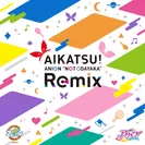 AIKATSU！ ANION “NOT ODAYAKA” Remix