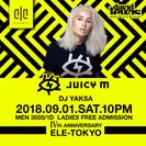 ELE TOKYO 4th Anniversary Special Guest -DJ JUICY M-