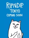 RIPNDIP TOKYO COMING SOON