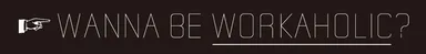 「WORKAHOLIC」バナー