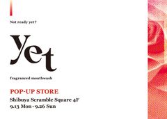 『yet』POP-UP STORE Shibuya Scramble Square 9.13 Mon - 9.26 Sun