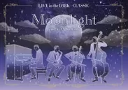 LIVE in the DARK -CLASSIC-Moonlight_KV