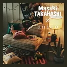 MASAKI TAKAHASHI×unico