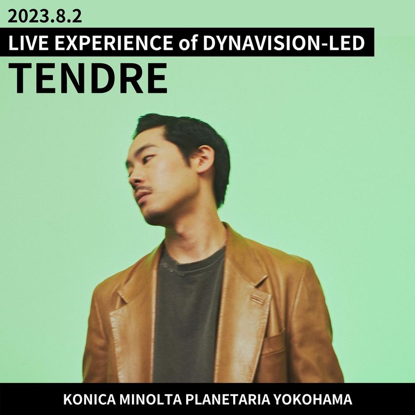 TENDREを迎え、初のLEDプラネタリウムライブを開催
『LIVE EXPERIENCE of DYNAVISION-LED』