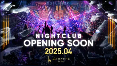 2025.4月Nightclub GIRAFFE Japan OPENING SOON