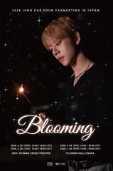 2026 JUNG DAE HYUN　FANMEETING IN JAPAN “BLOOMING”