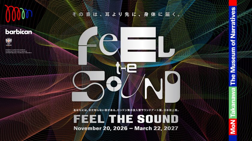 サウンドシーズン開催記念プログラム
英国Barbican Centreとの共同制作
「Feel the Sound」展
2026年11月20日(金)より
日本初開催決定!