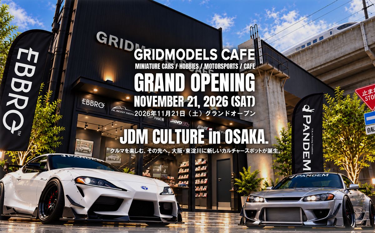 ミニカー＆ホビー専門店「GRIDMODELS CAFE」が大阪に誕生！ 世界のミニカーが集結する新たなJDMホビースポットが 11月21日(土)グランドオープン！ エヴァンゲリオンレーシング初の常設ストアや PANDEMカスタムカーの実車展示も！