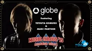 globe featuring TETSUYA KOMURO & MARC PANTHER出演決定
