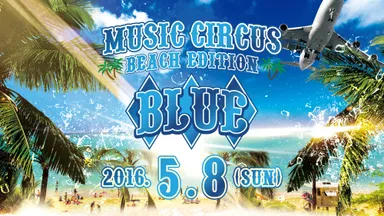 『BLUE by MUSIC CIRCUS～BEACH EDITION～』 7